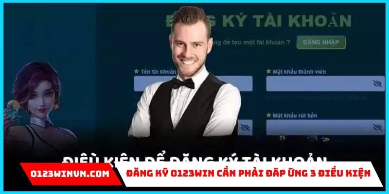 Đăng Ký 0123Win: Hướng dẫn chi tiết cho newbie Đăng ký 0123win điều kiện